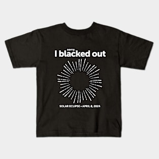 I Blacked Out During the 2024 Total Solar Eclipse Kids T-Shirt